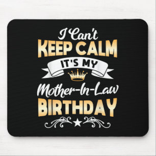 It's My Mother-in-law Birthday Shirt I Can't Keep  Mouse Pad