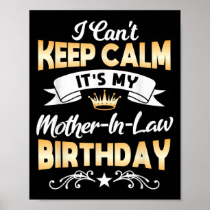 It's My Mother-in-law Birthday Shirt I Can't Keep  Poster