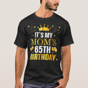 It's My Mum's 65Th Birthday Happy Birthday 65 T-Shirt
