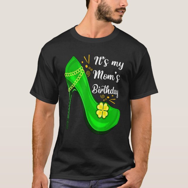 It's My Mum's Birthday With Shoes Shamrock For Mot T-Shirt (Front)