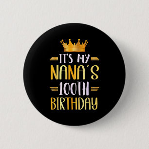 It's My Nana's 100th Birthday Happy 100 Years Old  6 Cm Round Badge