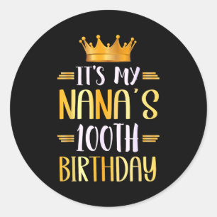 It's My Nana's 100th Birthday Happy 100 Years Old Classic Round Sticker