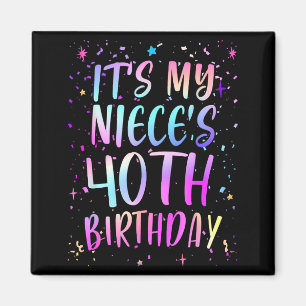 Its My Nieces 40th Birthday Colorful Happy 40 Year Magnet