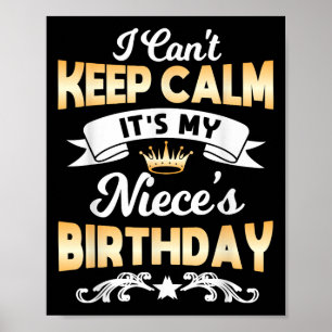 It's My Niece's Birthday Shirt I Can't Keep Calm N Poster