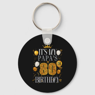 Its My Papas 80th Birthday Happy Birthday 80 Years Key Ring