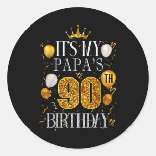 Its My Papas 90th Birthday Happy Birthday 90 Years Classic Round Sticker