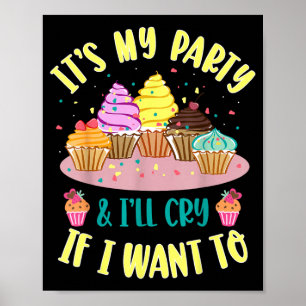 Its My Party Funny Cupcake Birthday Quote Poster