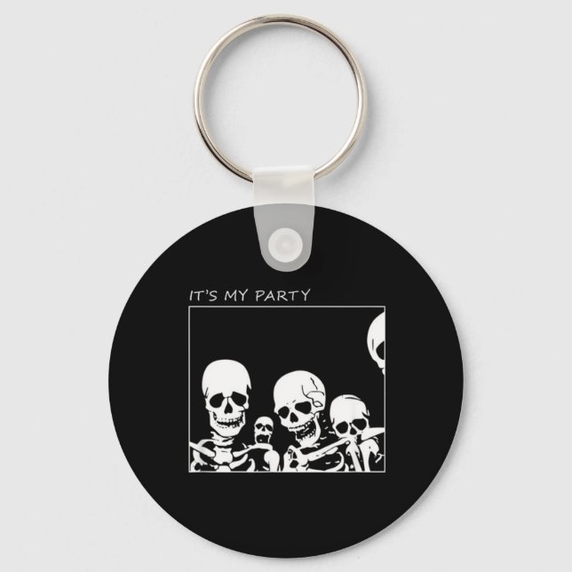Its My Party Funny Skeleton Halloween Key Ring (Front)