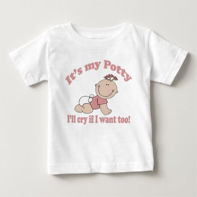 It's My Potty and I'll Cry If I Want Too Girl Baby T-Shirt (Front)