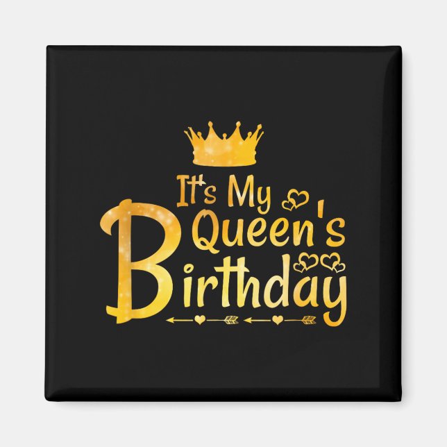 Its My Queens Birthday Magnet (Front)