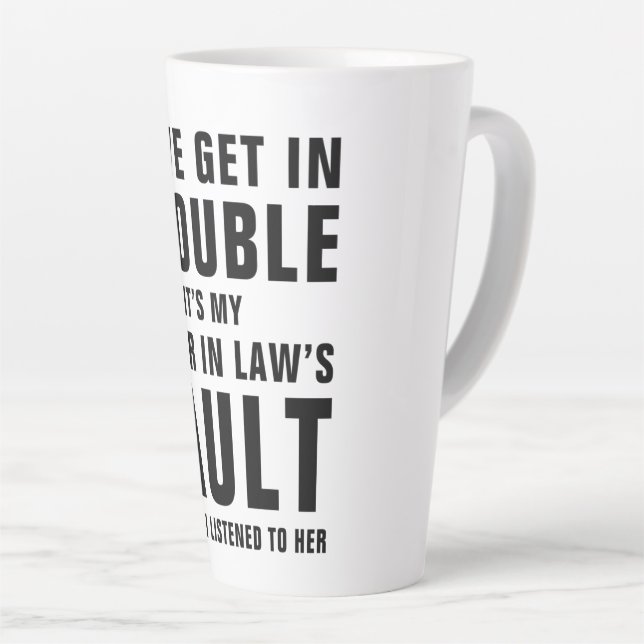 It's My Sister In Law's Fault Funny Saying Latte Mug (Right Angle)
