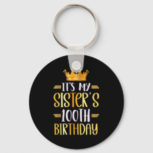 Its My Sisters 100th Birthday Happy 100 Years Old  Key Ring