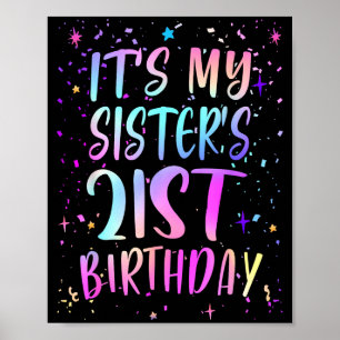 Its My Sisters 21st Birthday Colorful Happy 21 Yea Poster