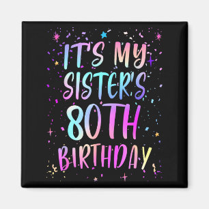 Its My Sisters 80th Birthday Colorful Happy 80 Yea Magnet