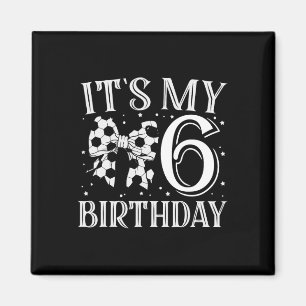 It's My Six 6th Birthday Soccer Girl Bday Party Da Magnet