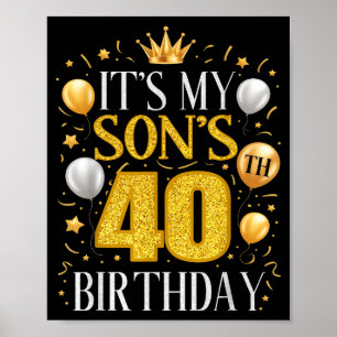 It's My Son's 40th Birthday 40 Year Old Birthday P Poster