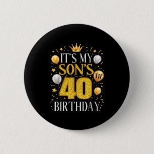 Its My Sons 40th Birthday Gifts 40 Year Old Birthd 6 Cm Round Badge