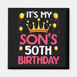 Its My Sons 50th Birthday Happy Birthday 50 Years Magnet
