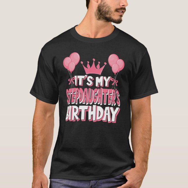 It's My Stepdaughter's Birthday Celebration T-Shirt (Front)