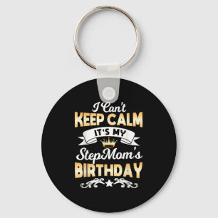 It's My Stepmom's Birthday Shirt I Can't Keep Calm Key Ring