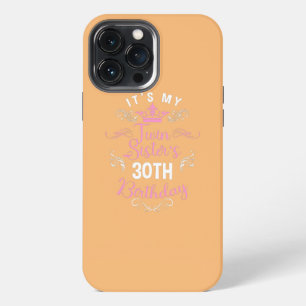 It's My Twin Sister 30th Birthday Happy 30 Year iPhone 13 Pro Max Case
