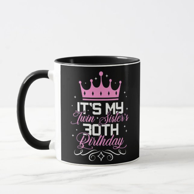 It's My Twin Sister 30th Birthday Party 30 Year Mug (Left)