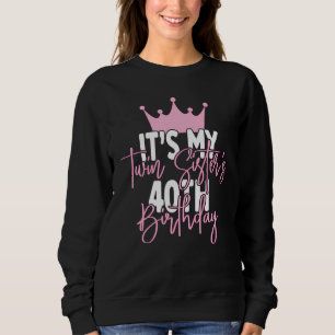 It's My Twin Sister's 40th Birthday Party Idea For Sweatshirt