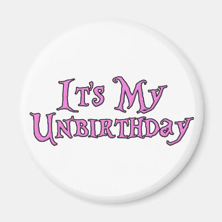 It's My Unbirthday Magnet