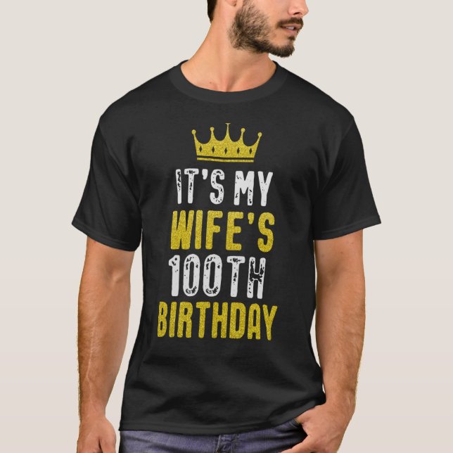 It's My Wife's 100th Birthday 1923 100 Years Old W T-Shirt (Front)