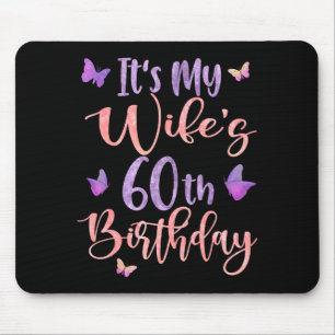 Its My Wifes 60th Birthday Butterfly Happy 60 Year Mouse Pad