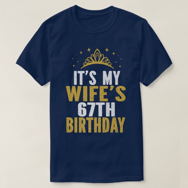 It's My Wife's 67th Birthday 67 Years Old Wives  T-Shirt (Design Front)