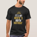 It's My Wife's 80Th Birthday 80 Years Old Wives T-Shirt<br><div class="desc">It's My Wife's 80Th Birthday 80 Years Old Wives</div>