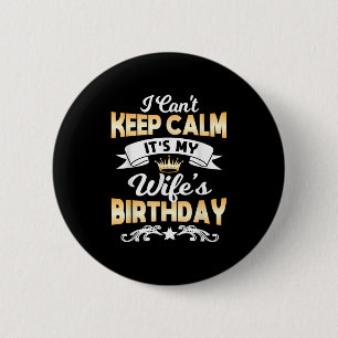 It's My Wife's Birthday Shirt I Can't Keep Calm Wi 6 Cm Round Badge