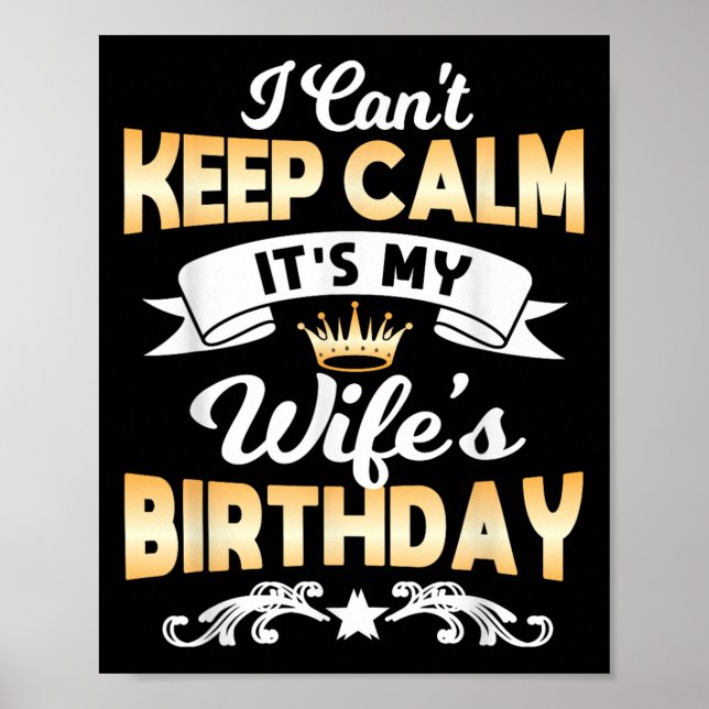 It's My Wife's Birthday Shirt I Can't Keep Calm Wi Poster (Front)