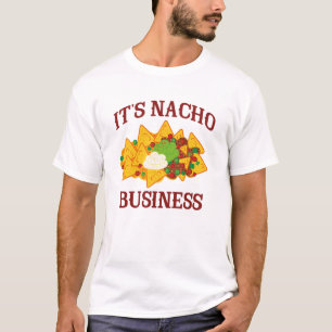 It's Nacho Business T-Shirt