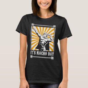 It's Nacho Day Funny Lucha Libre 1 T-Shirt