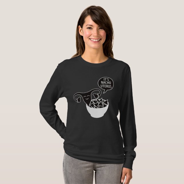 It's Nacho Uterus T-Shirt (Front Full)