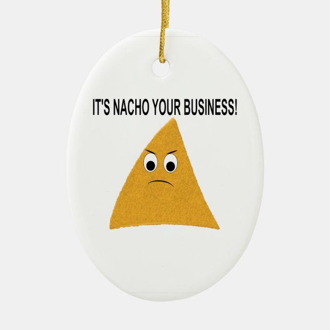It's Nacho Your Business Ceramic Ornament (Front)