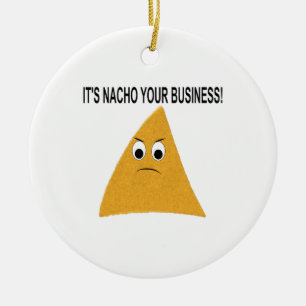 It's Nacho Your Business Ceramic Ornament
