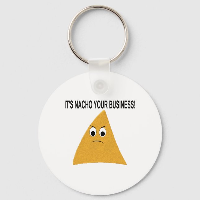 It's Nacho Your Business Key Ring (Front)