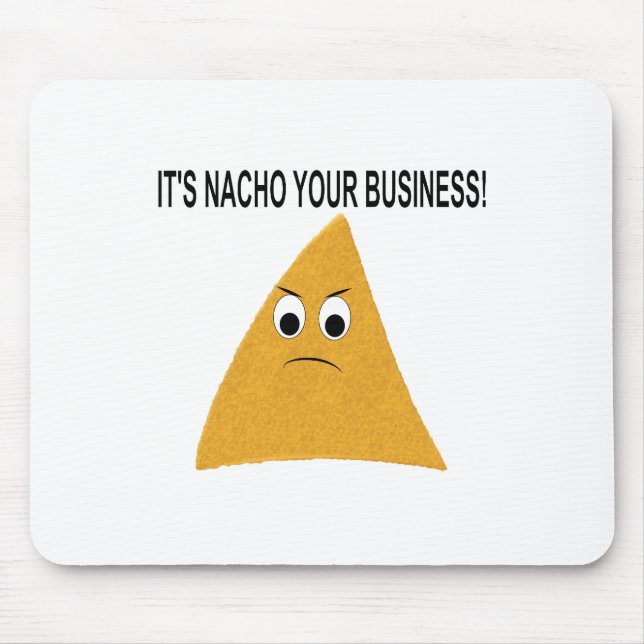 It's Nacho Your Business Mouse Pad (Front)