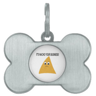 It's Nacho Your Business Pet ID Tag