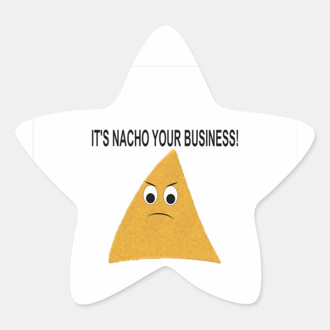 It's Nacho Your Business Star Sticker (Front)