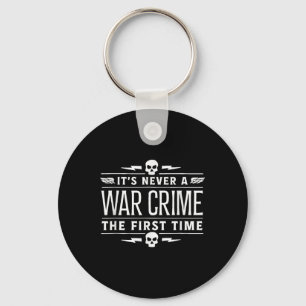 Its Never A War Crime The First Time - Funny Sayin Key Ring