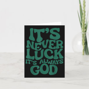 Its Never Luck Its Always God Card