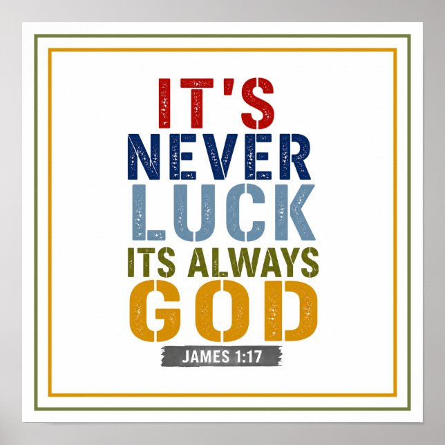 It's Never Luck It's Always God Christian Quote Poster (Front)
