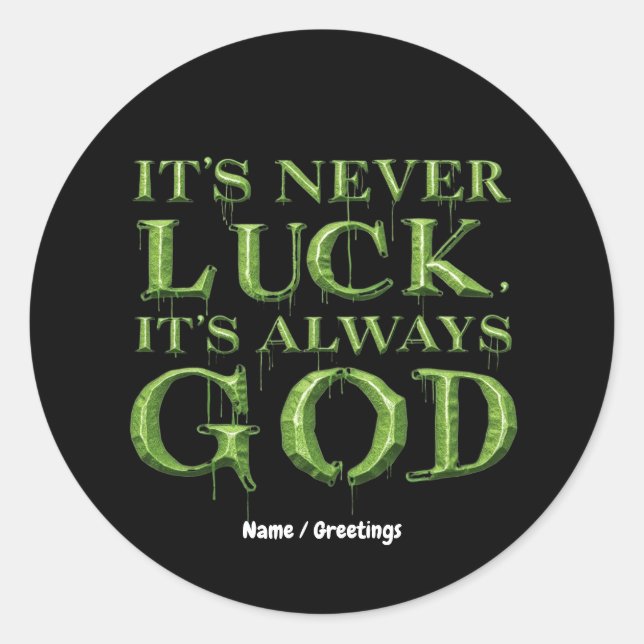 It's Never Luck, It's Always God Faith-Based  Classic Round Sticker (Front)