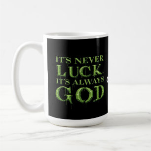 It's Never Luck, It's Always God Faith-Based Coffee Mug