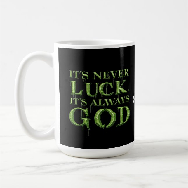 It's Never Luck, It's Always God Faith-Based  Coffee Mug (Left)