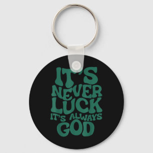 Its Never Luck Its Always God Key Ring